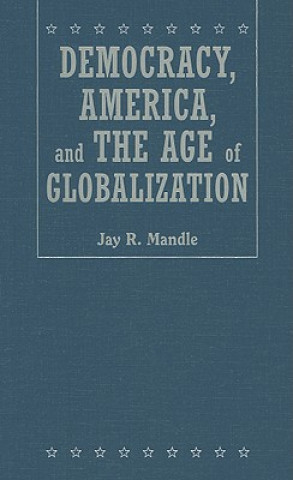 Buch Democracy, America, and the Age of Globalization Jay R. Mandle