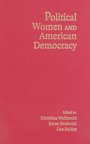 Książka Political Women and American Democracy Christina WolbrechtKaren BeckwithLisa Baldez