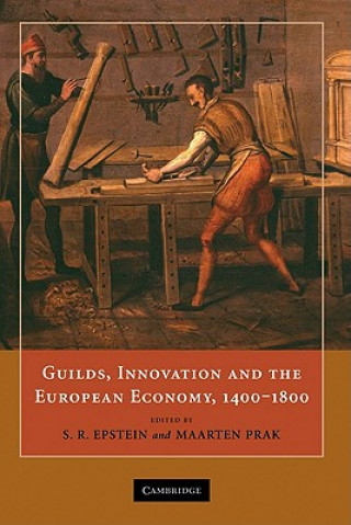 Książka Guilds, Innovation and the European Economy, 1400-1800 S. R. EpsteinMaarten Prak