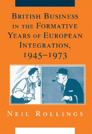 Buch British Business in the Formative Years of European Integration, 1945-1973 Neil Rollings