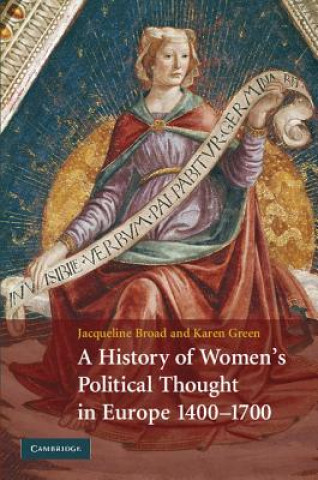 Buch History of Women's Political Thought in Europe, 1400-1700 Jacqueline BroadKaren Green