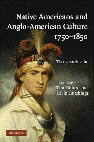 Carte Native Americans and Anglo-American Culture, 1750-1850 Tim FulfordKevin Hutchings