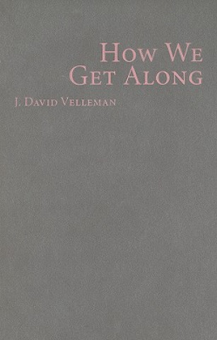 Knjiga How We Get Along J. David Velleman