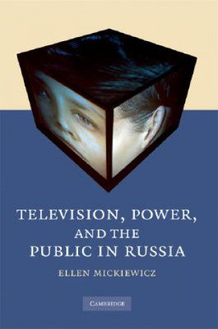 Βιβλίο Television, Power, and the Public in Russia Ellen Mickiewicz