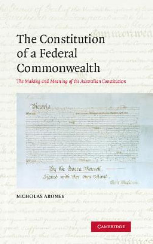 Könyv Constitution of a Federal Commonwealth Nicholas Aroney