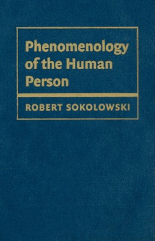 Carte Phenomenology of the Human Person Robert Sokolowski