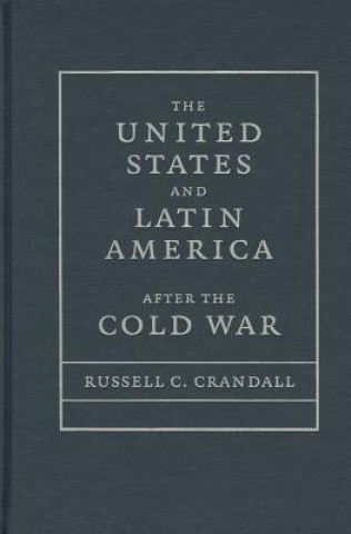 Buch United States and Latin America after the Cold War Russell Crandall