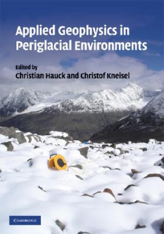 Kniha Applied Geophysics in Periglacial Environments C. HauckC. Kneisel