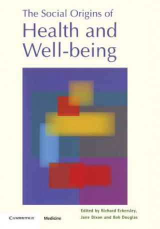 Knjiga Social Origins of Health and Well-being Richard EckersleyJane DixonBob Douglas