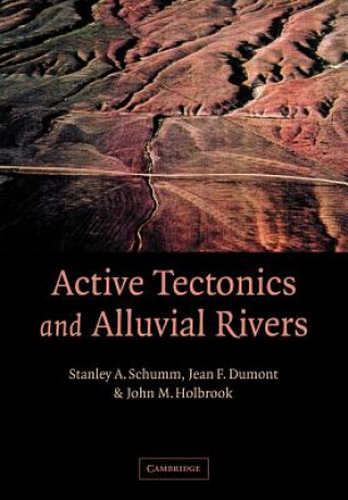 Könyv Active Tectonics and Alluvial Rivers Stanley A. SchummJean F. DumontJohn M. Holbrook