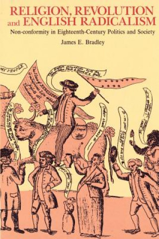 Carte Religion, Revolution and English Radicalism James E. Bradley