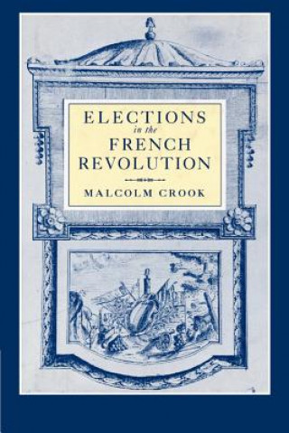 Könyv Elections in the French Revolution Malcolm Crook