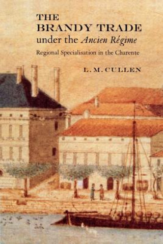 Kniha Brandy Trade under the Ancien Regime L. M. Cullen