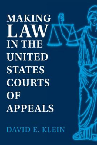 Kniha Making Law in the United States Courts of Appeals David E. Klein