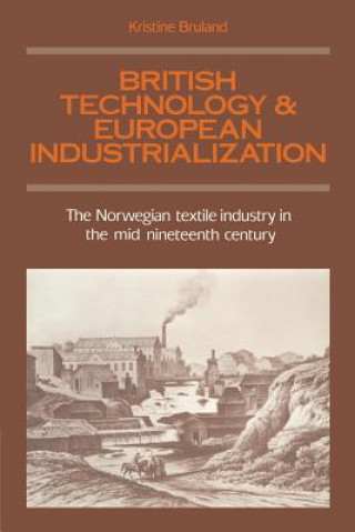 Könyv British Technology and European Industrialization Kristine Bruland