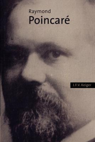 Kniha Raymond Poincare J. F. V. Keiger