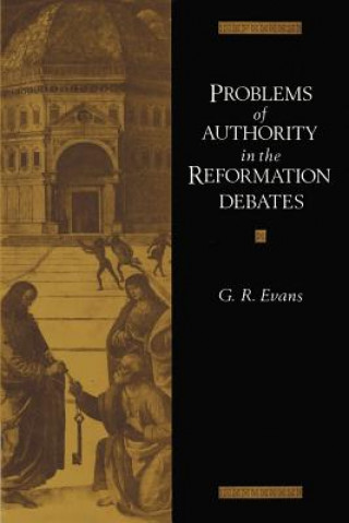 Libro Problems of Authority in the Reformation Debates G. R. Evans