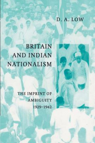 Książka Britain and Indian Nationalism D. A. Low