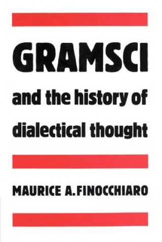 Książka Gramsci and the History of Dialectical Thought Maurice A. Finocchiaro