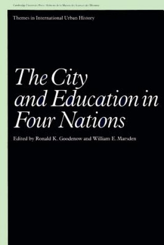 Knjiga City and Education in Four Nations Ronald K. GoodenowWilliam E. Marsden