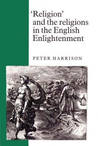 Книга 'Religion' and the Religions in the English Enlightenment Peter Harrison