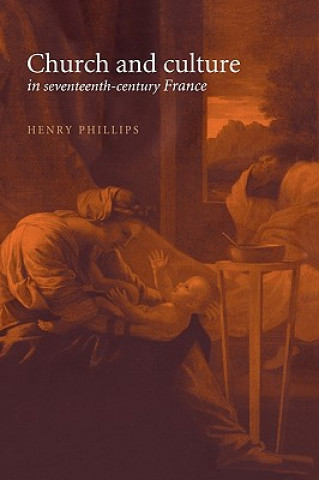 Carte Church and Culture in Seventeenth-Century France Henry Phillips