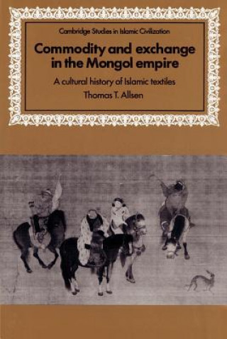 Könyv Commodity and Exchange in the Mongol Empire Thomas T. Allsen