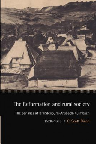 Könyv Reformation and Rural Society C. Scott Dixon