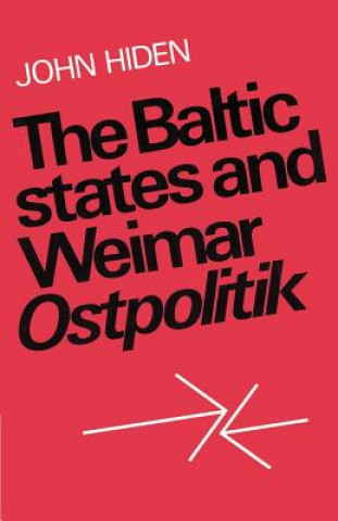 Kniha Baltic States and Weimar Ostpolitik John Hiden