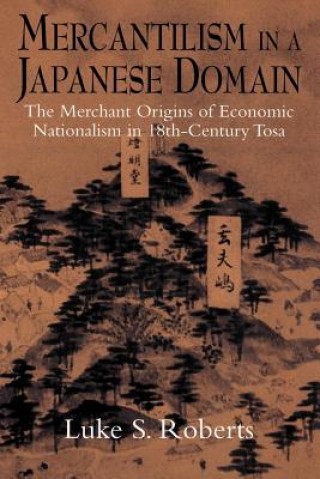 Kniha Mercantilism in a Japanese Domain Luke S. Roberts