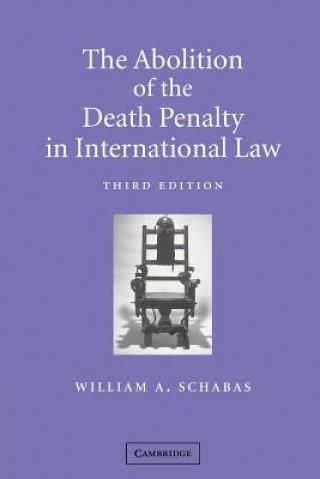 Kniha Abolition of the Death Penalty in International Law William A. Schabas