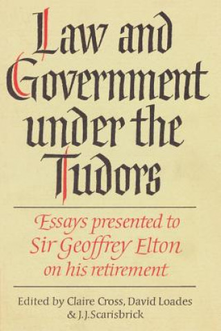 Carte Law and Government under the Tudors Claire CrossDavid LoadesJ. J. Scarisbrick