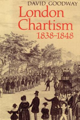 Kniha London Chartism 1838-1848 David Goodway