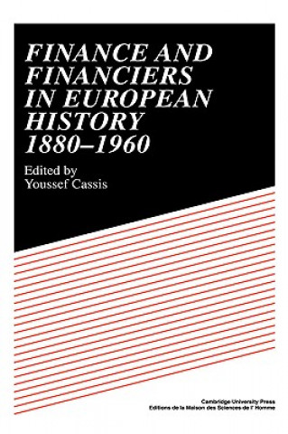 Kniha Finance and Financiers in European History 1880-1960 Youssef Cassis