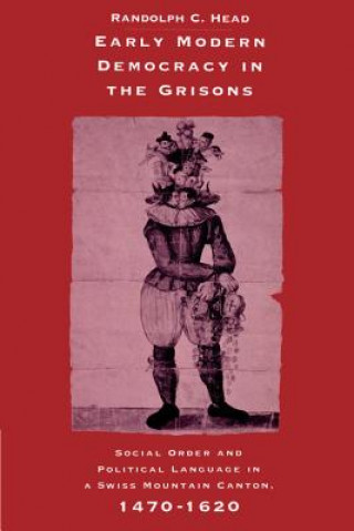 Książka Early Modern Democracy in the Grisons Randolph C. Head