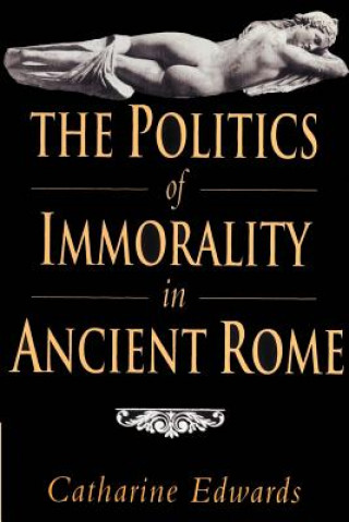 Buch Politics of Immorality in Ancient Rome Catharine Edwards