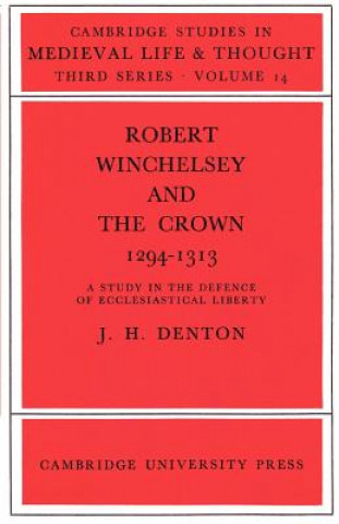 Carte Robert Winchelsey and the Crown 1294-1313 Jeffrey H. Denton
