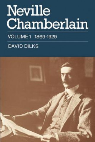 Carte Neville Chamberlain: Volume 1, 1869-1929 David Dilks