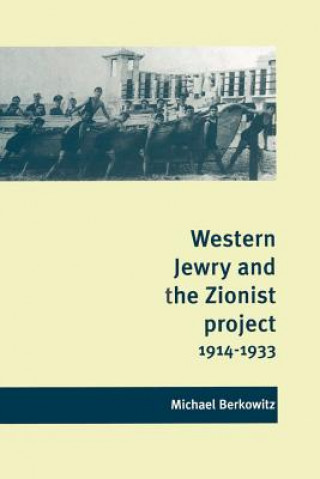Carte Western Jewry and the Zionist Project, 1914-1933 Michael Berkowitz