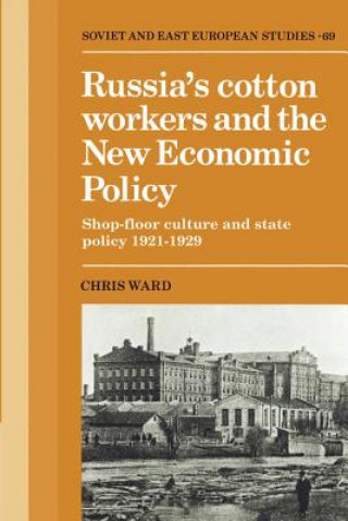 Carte Russia's Cotton Workers and the New Economic Policy Chris Ward