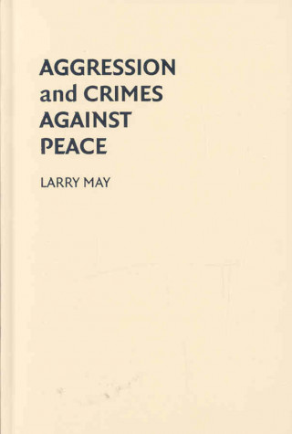 Kniha Aggression and Crimes Against Peace Larry May