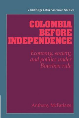 Knjiga Colombia before Independence Anthony McFarlane