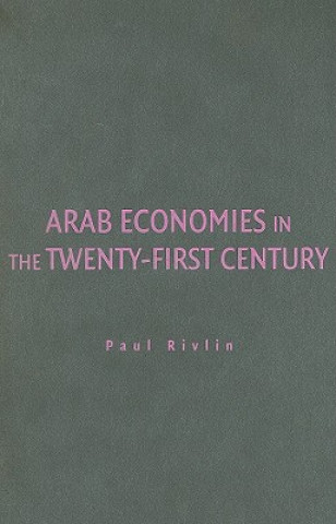 Kniha Arab Economies in the Twenty-First Century Paul Rivlin