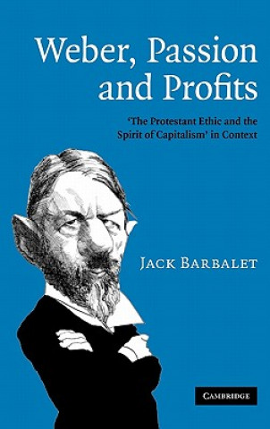 Книга Weber, Passion and Profits Jack Barbalet