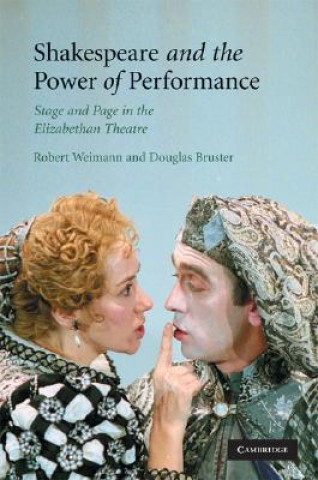 Kniha Shakespeare and the Power of Performance Robert WeimannDouglas Bruster
