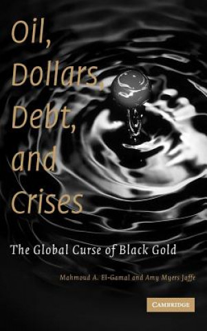 Книга Oil, Dollars, Debt, and Crises Mahmoud A. El-GamalAmy Myers Jaffe