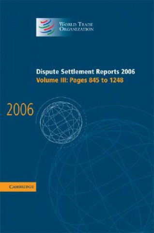Carte Dispute Settlement Reports 2006: Volume 3, Pages 845-1248 World Trade Organization