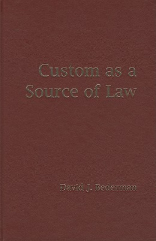 Kniha Custom as a Source of Law David J. Bederman