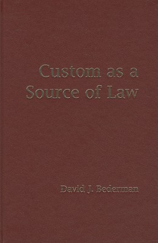 Knjiga Custom as a Source of Law David J. Bederman