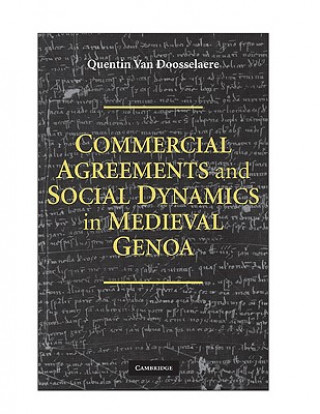 Kniha Commercial Agreements and Social Dynamics in Medieval Genoa Quentin van  Doosselaere